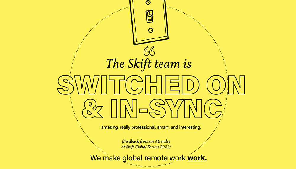 The Skift Team is Switched on & In-Sync